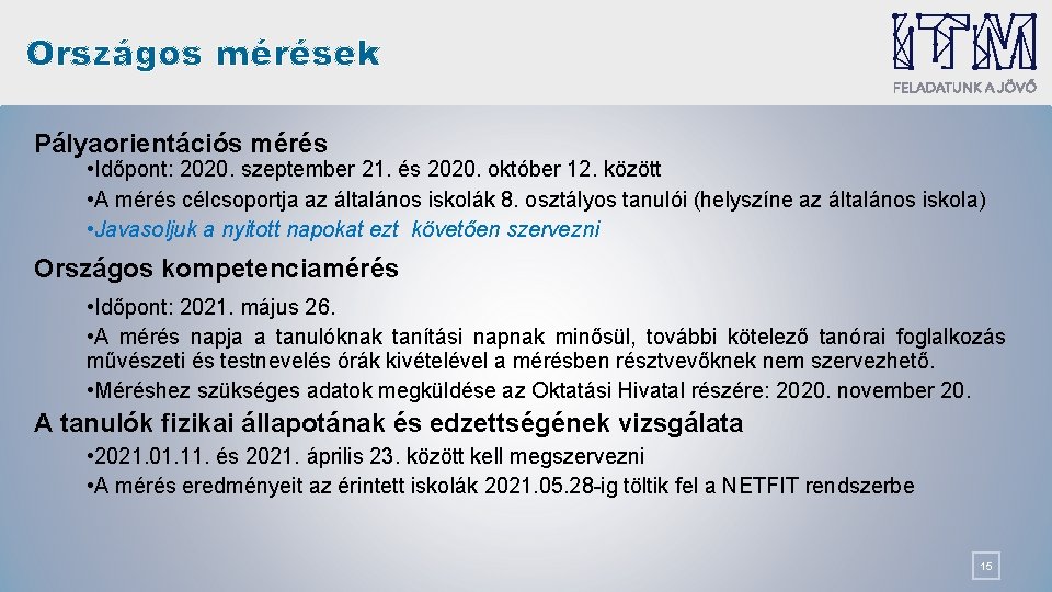 Országos mérések Pályaorientációs mérés • Időpont: 2020. szeptember 21. és 2020. október 12. között