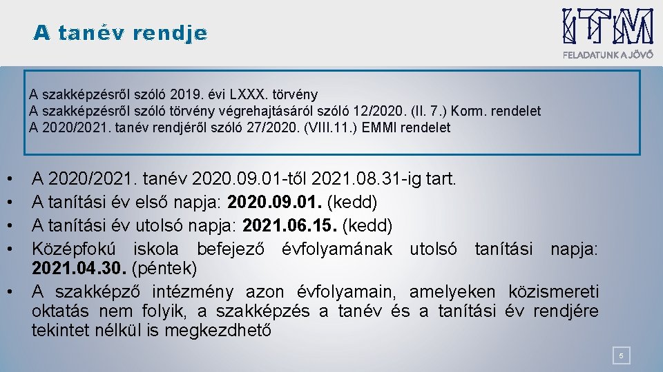 A tanév rendje A szakképzésről szóló 2019. évi LXXX. törvény A szakképzésről szóló törvény