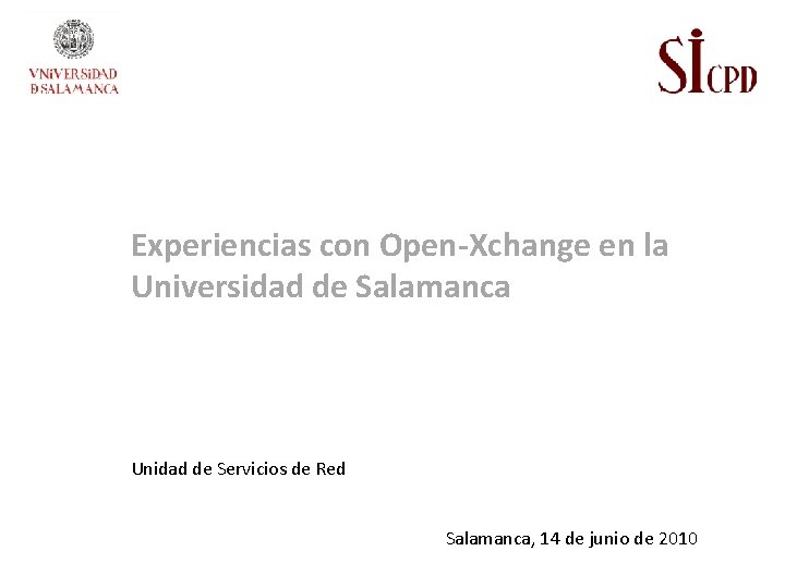 Experiencias con Open-Xchange en la Universidad de Salamanca Unidad de Servicios de Red Salamanca,