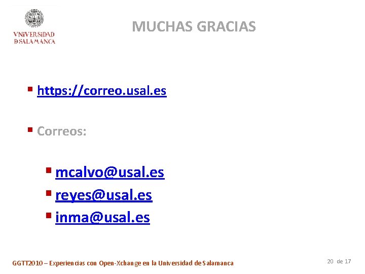 MUCHAS GRACIAS § https: //correo. usal. es § Correos: § mcalvo@usal. es § reyes@usal.