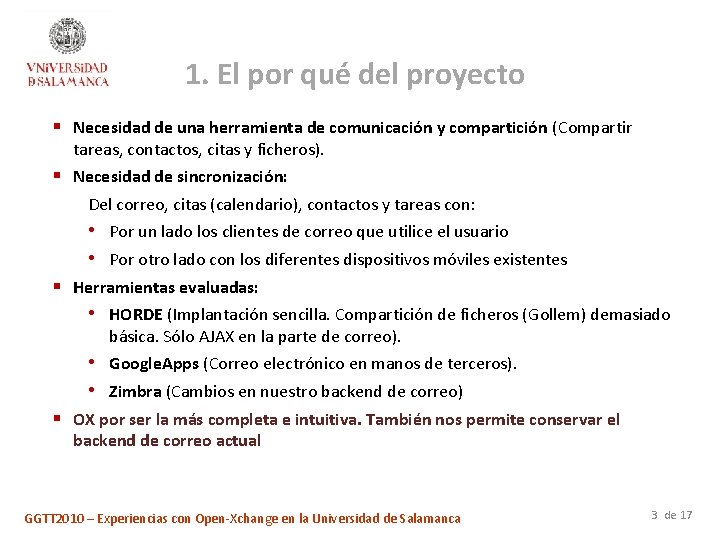 1. El por qué del proyecto § Necesidad de una herramienta de comunicación y