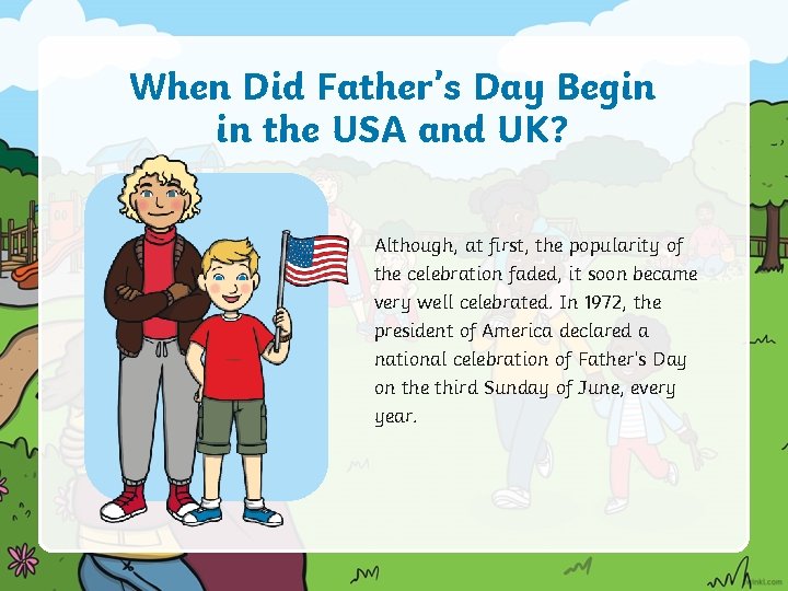 When Did Father’s Day Begin in the USA and UK? Although, at first, the