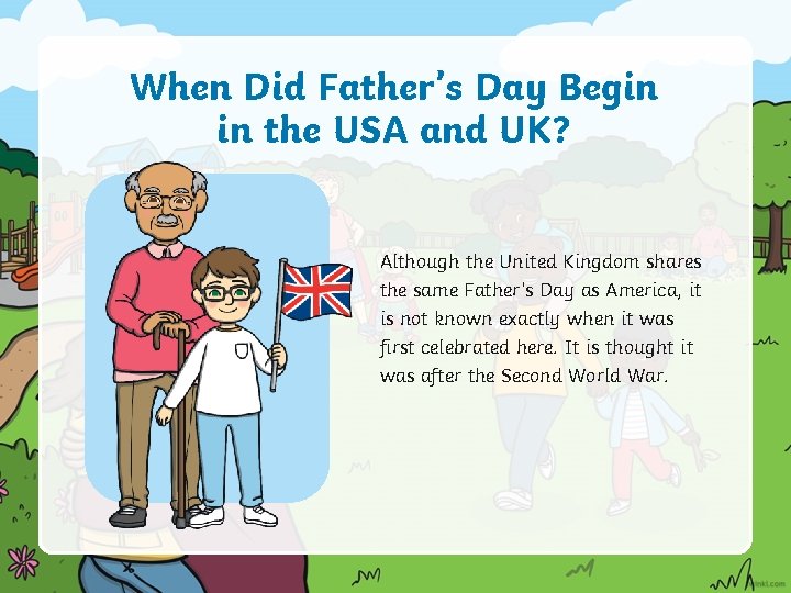 When Did Father’s Day Begin in the USA and UK? Although the United Kingdom