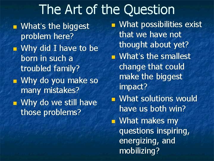 The Art of the Question n n What’s the biggest problem here? Why did