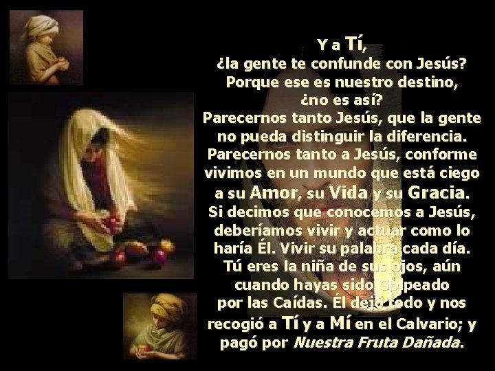 Y a Tí, ¿la gente te confunde con Jesús? Porque es nuestro destino, ¿no