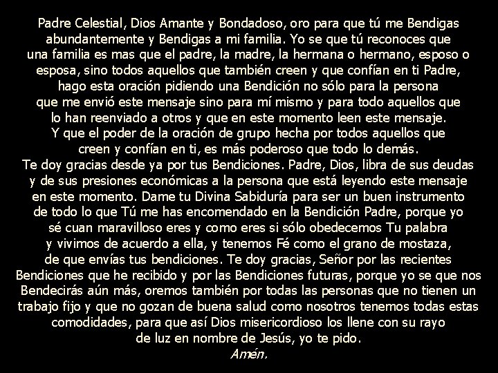 Padre Celestial, Dios Amante y Bondadoso, oro para que tú me Bendigas abundantemente y