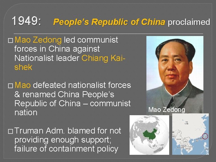 1949: People’s Republic of China proclaimed � Mao Zedong led communist forces in China