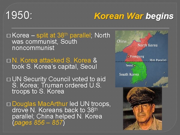 1950: Korean War begins � Korea – split at 38 th parallel; North was