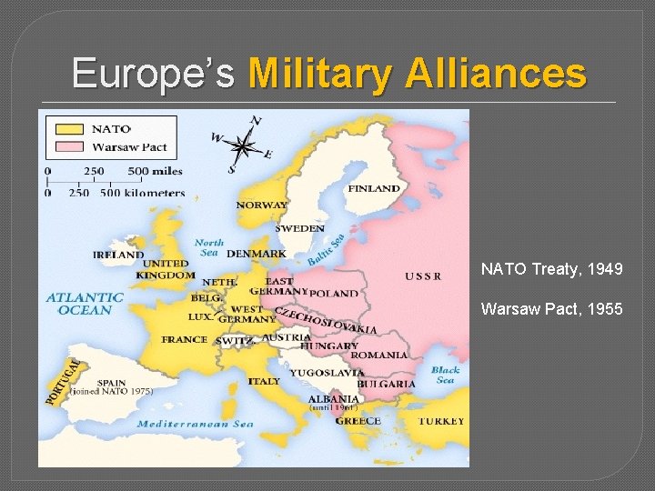 Europe’s Military Alliances NATO Treaty, 1949 Warsaw Pact, 1955 