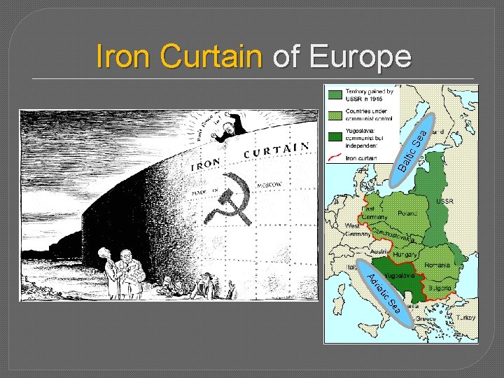 Ba ltic Se a Iron Curtain of Europe ic t ria Ad a Se