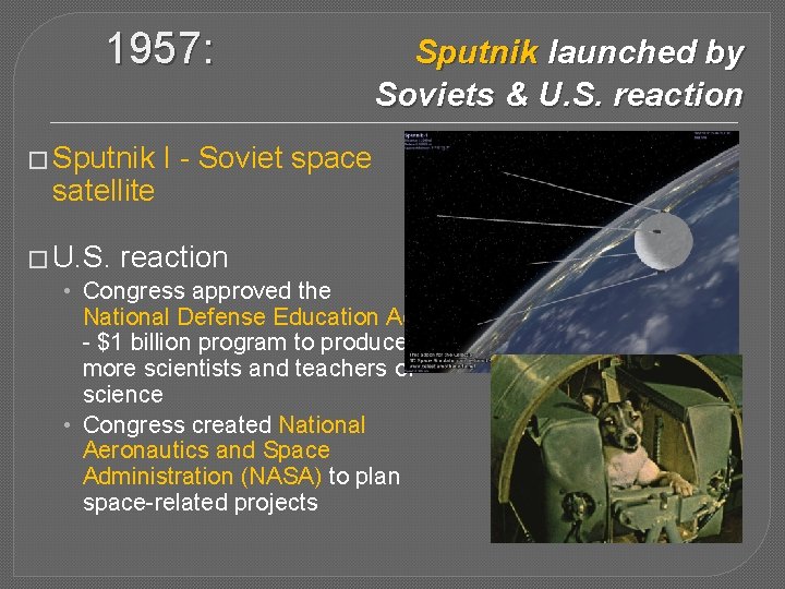 1957: � Sputnik satellite Sputnik launched by Soviets & U. S. reaction I -