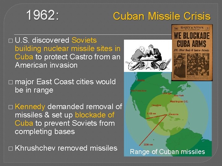 1962: Cuban Missile Crisis � U. S. discovered Soviets building nuclear missile sites in