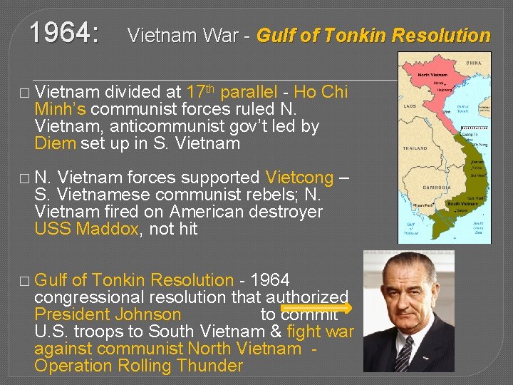 1964: Vietnam War - Gulf of Tonkin Resolution � Vietnam divided at 17 th