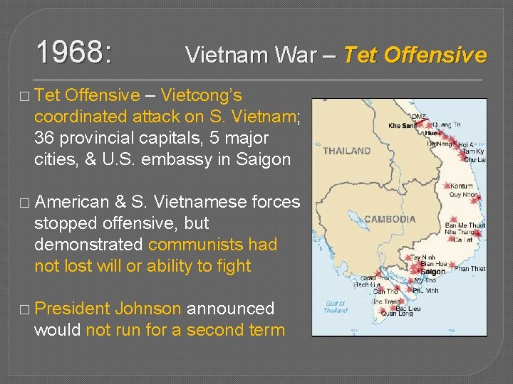 1968: Vietnam War – Tet Offensive � Tet Offensive – Vietcong’s coordinated attack on