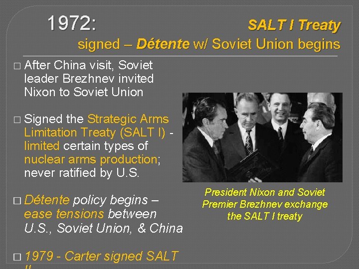 1972: SALT I Treaty signed – Détente w/ Soviet Union begins � After China