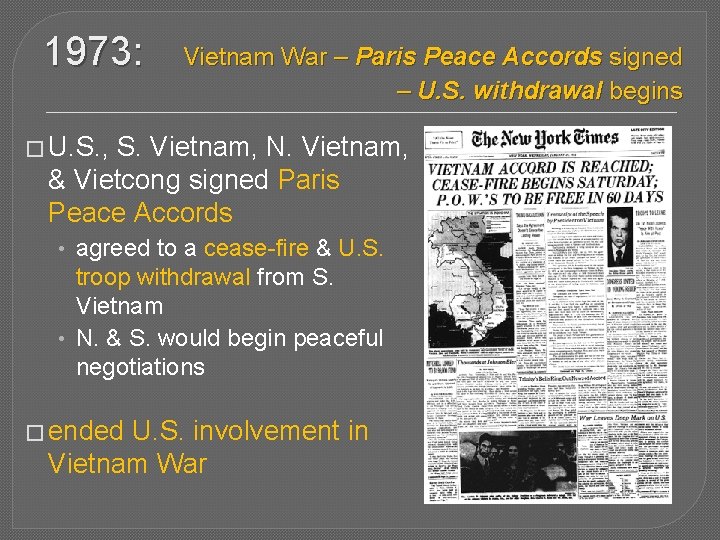 1973: Vietnam War – Paris Peace Accords signed – U. S. withdrawal begins �