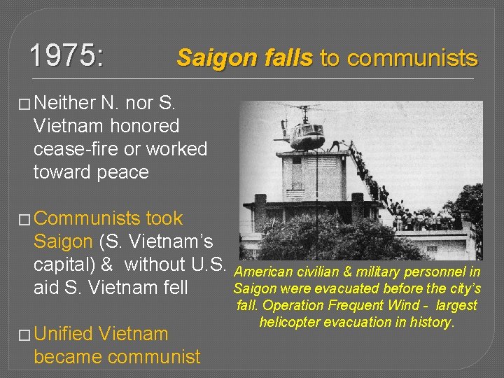 1975: Saigon falls to communists � Neither N. nor S. Vietnam honored cease-fire or