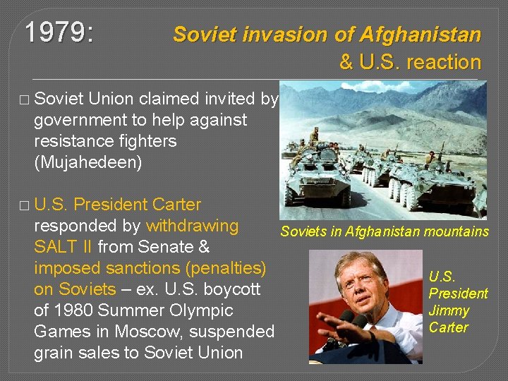 1979: Soviet invasion of Afghanistan & U. S. reaction � Soviet Union claimed invited