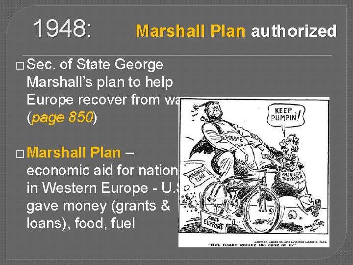 1948: Marshall Plan authorized � Sec. of State George Marshall’s plan to help Europe