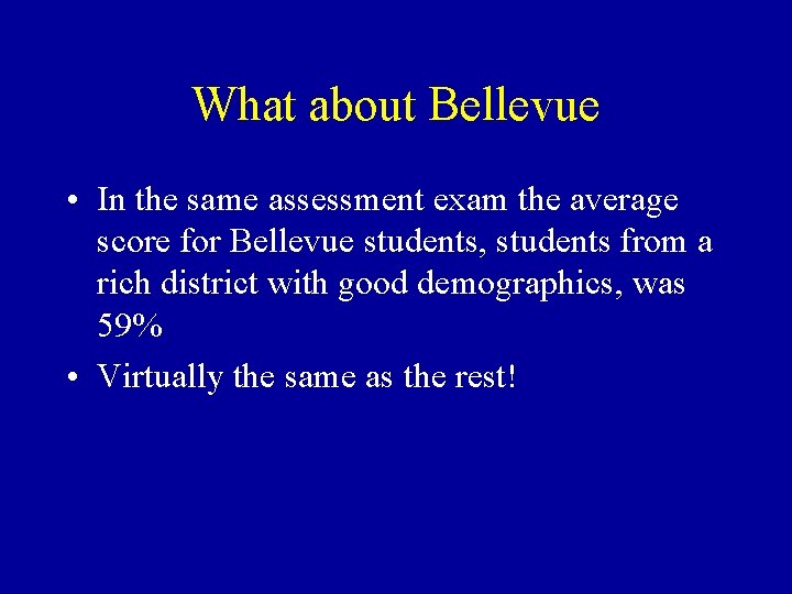 What about Bellevue • In the same assessment exam the average score for Bellevue