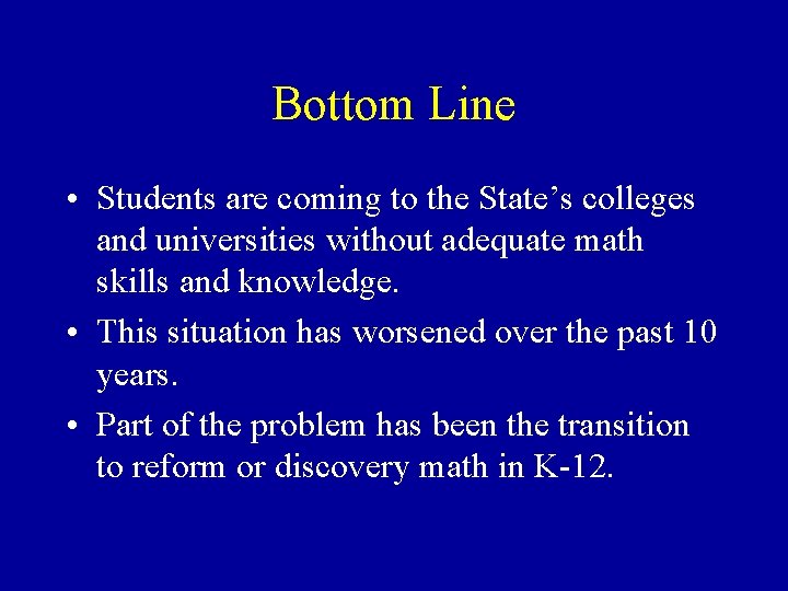 Bottom Line • Students are coming to the State’s colleges and universities without adequate