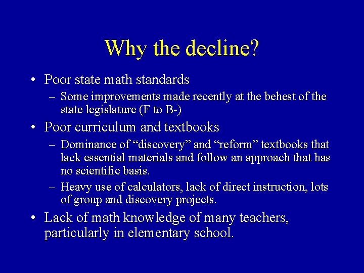 Why the decline? • Poor state math standards – Some improvements made recently at