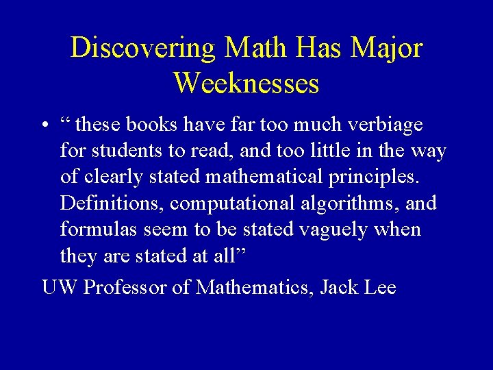 Discovering Math Has Major Weeknesses • “ these books have far too much verbiage