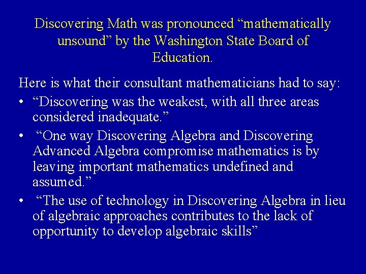 Discovering Math was pronounced “mathematically unsound” by the Washington State Board of Education. Here