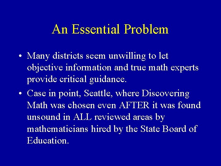 An Essential Problem • Many districts seem unwilling to let objective information and true