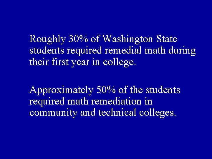 Roughly 30% of Washington State students required remedial math during their first year in