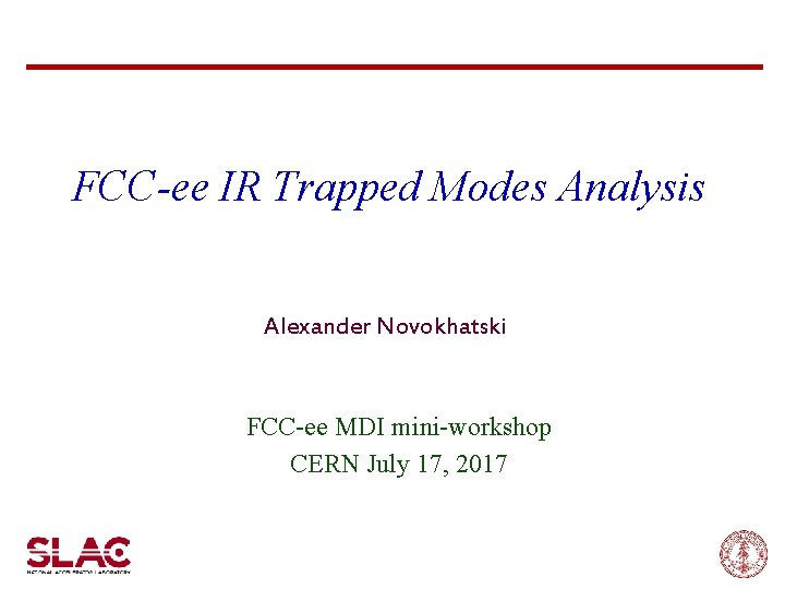 FCC-ee IR Trapped Modes Analysis Alexander Novokhatski FCC-ee MDI mini-workshop CERN July 17, 2017