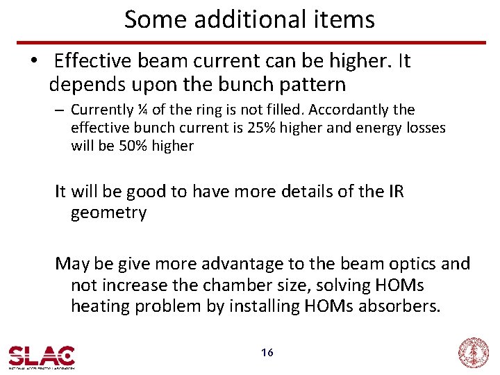 Some additional items • Effective beam current can be higher. It depends upon the