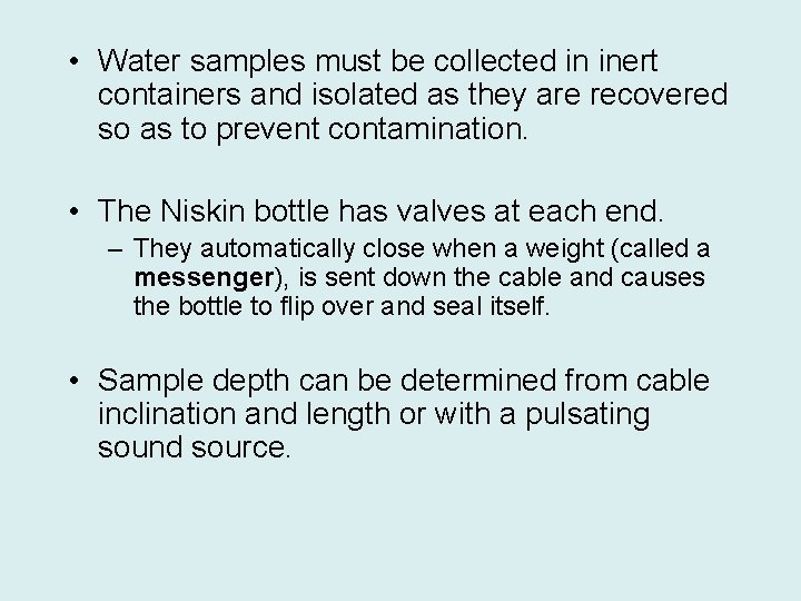  • Water samples must be collected in inert containers and isolated as they