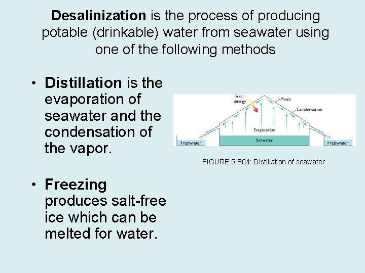 Desalinization is the process of producing potable (drinkable) water from seawater using one of