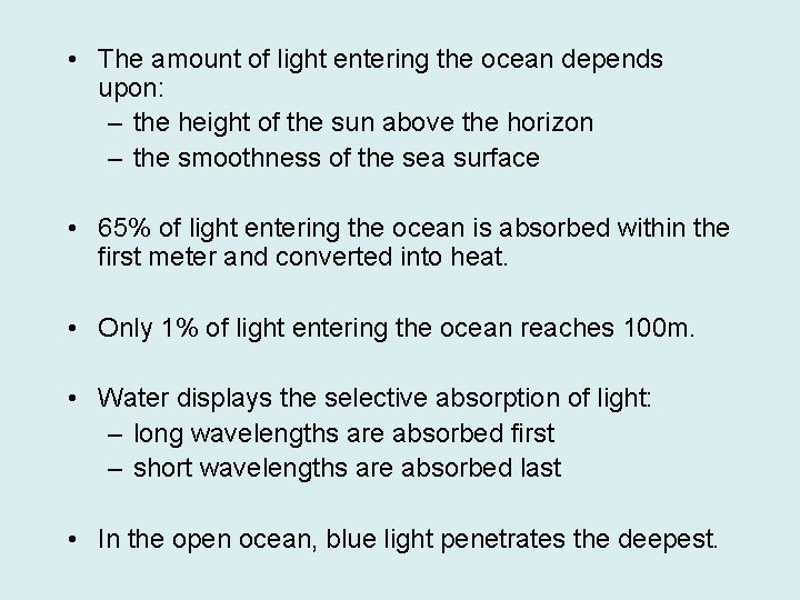  • The amount of light entering the ocean depends upon: – the height