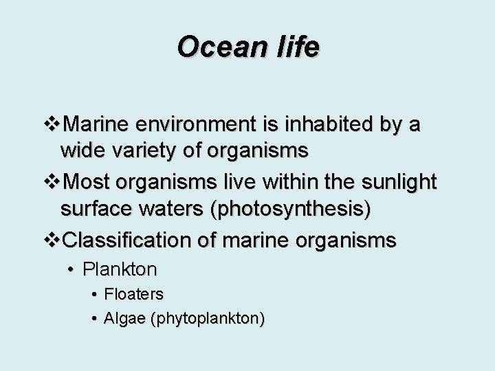 Ocean life v. Marine environment is inhabited by a wide variety of organisms v.