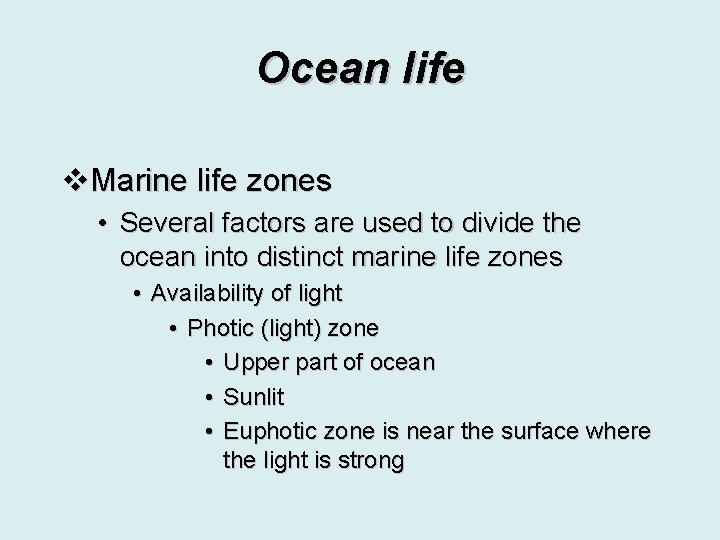 Ocean life v. Marine life zones • Several factors are used to divide the