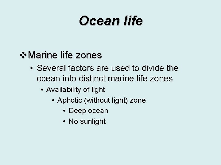 Ocean life v. Marine life zones • Several factors are used to divide the