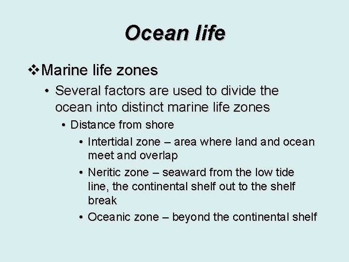 Ocean life v. Marine life zones • Several factors are used to divide the