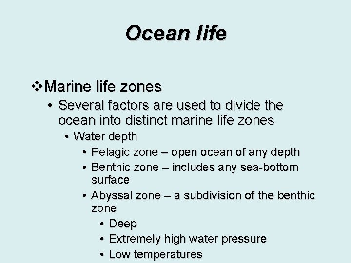 Ocean life v. Marine life zones • Several factors are used to divide the