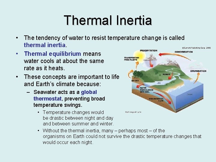 Thermal Inertia • The tendency of water to resist temperature change is called thermal