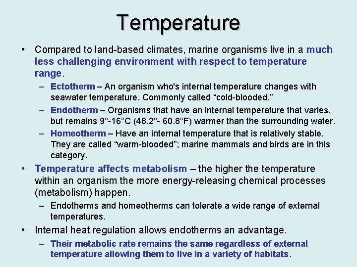 Temperature • Compared to land-based climates, marine organisms live in a much less challenging