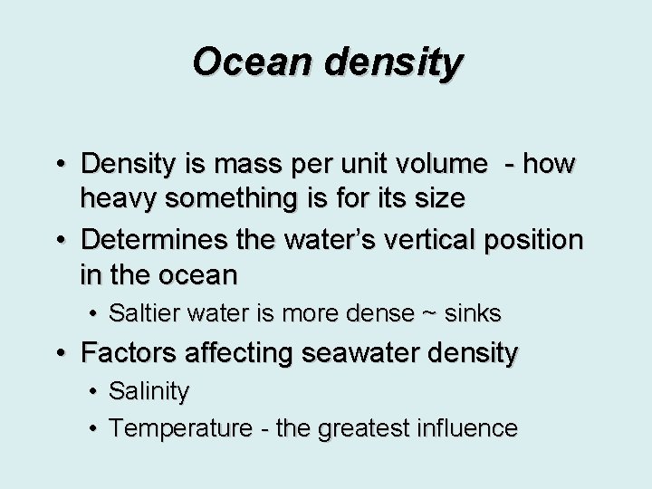 Ocean density • Density is mass per unit volume - how heavy something is