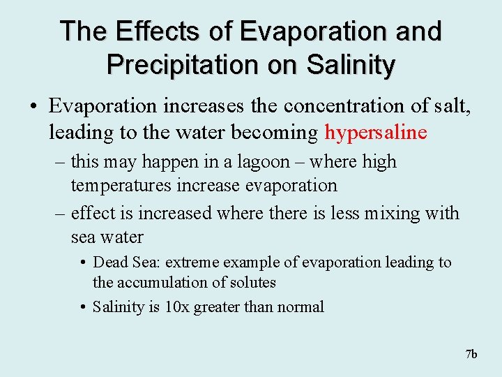 The Effects of Evaporation and Precipitation on Salinity • Evaporation increases the concentration of