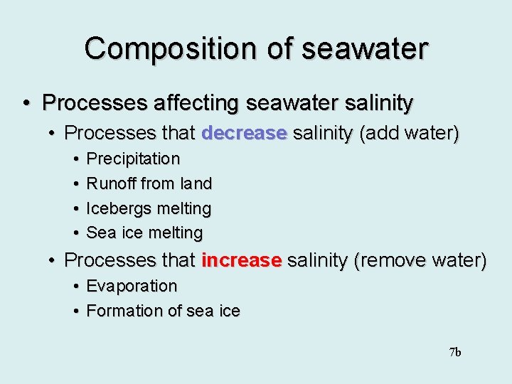 Composition of seawater • Processes affecting seawater salinity • Processes that decrease salinity (add