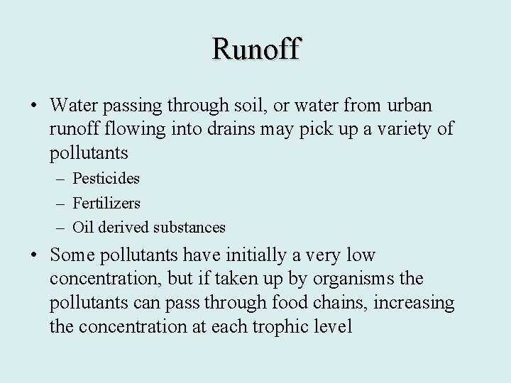 Runoff • Water passing through soil, or water from urban runoff flowing into drains