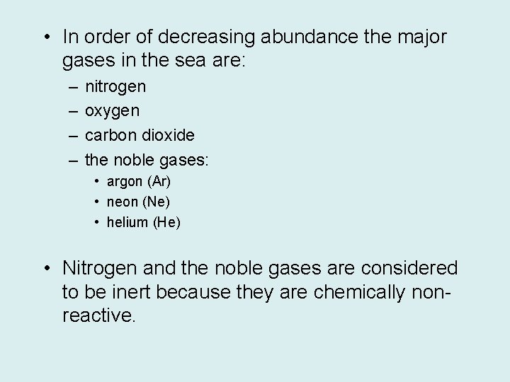  • In order of decreasing abundance the major gases in the sea are: