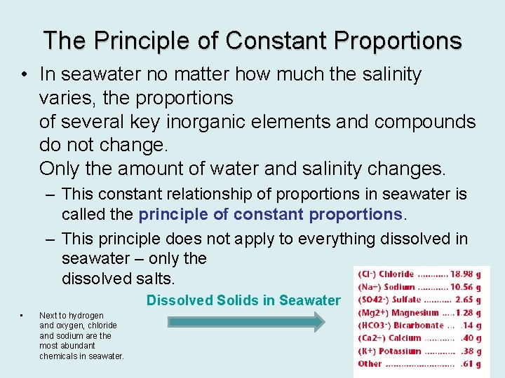 The Principle of Constant Proportions • In seawater no matter how much the salinity