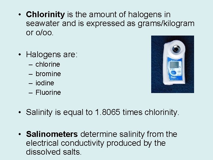  • Chlorinity is the amount of halogens in seawater and is expressed as