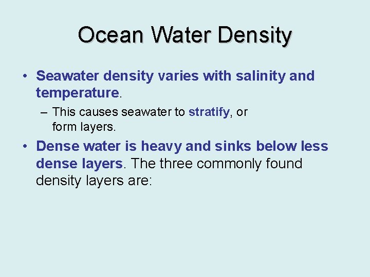 Ocean Water Density • Seawater density varies with salinity and temperature. – This causes